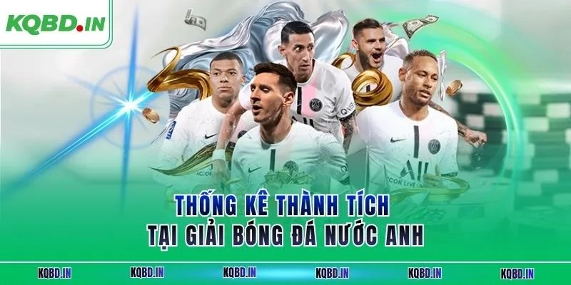 Thống kê thành tích tại giải bóng đá nước Anh