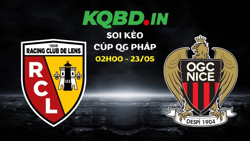 Nhận định Lens vs Nice ngày 23/05/2026 | Cúp QG Pháp