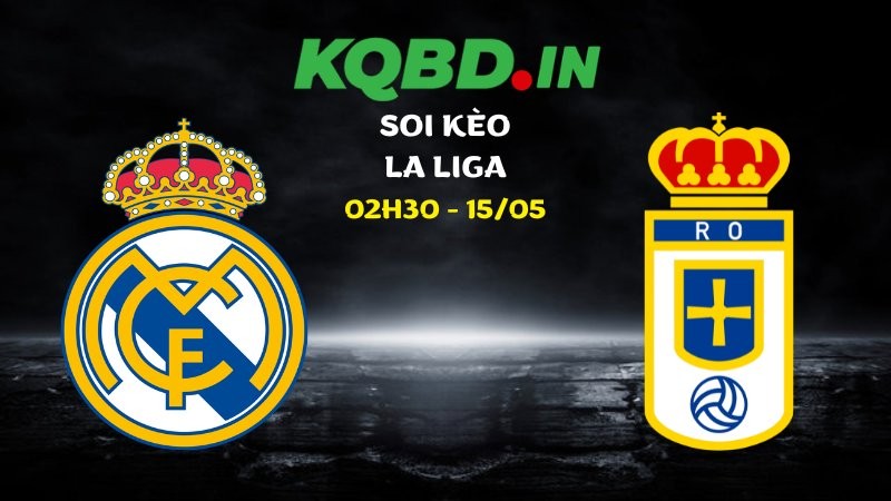 Nhận định Real Madrid vs Real Oviedo ngày 15/05/2026 | La Liga