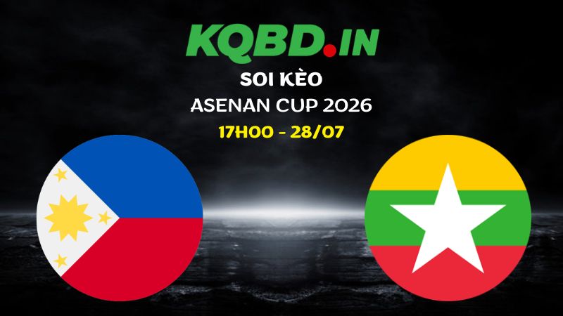 Nhận định Philippines vs Myanmar ngày 28/07/2026 | ASEAN Cup 2026