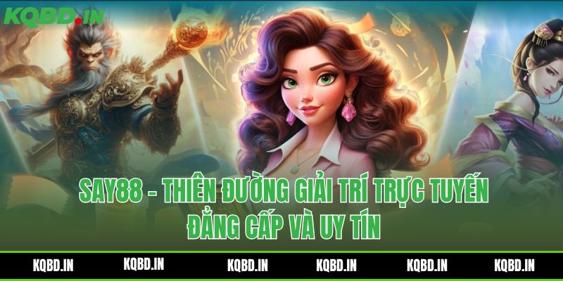 Say88 - Thiên Đường Giải Trí Trực Tuyến Đẳng Cấp Và Uy Tín