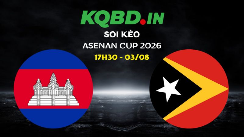 Nhận định Campuchia vs Timor Leste ngày 03/08/2026 | ASEAN Cup 2026