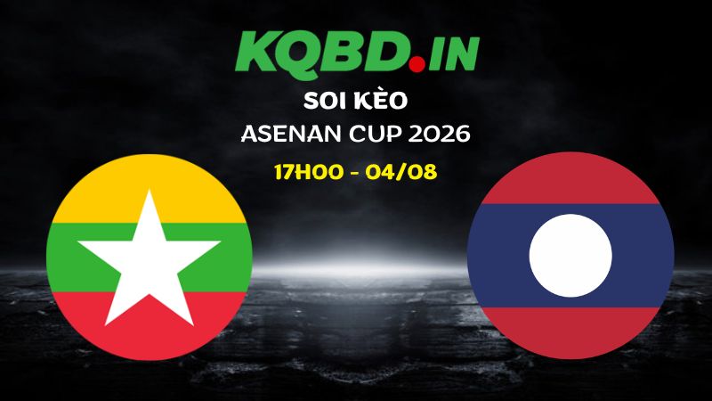 Nhận định Myanmar vs Lào ngày 04/08/2026 | ASEAN Cup 2026