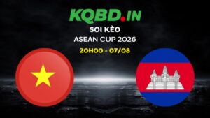 Nhận định Việt Nam vs Campuchia ngày 07/08/2026 | ASEAN Cup 2026